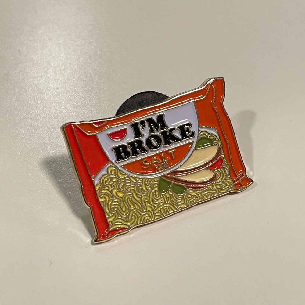 LAST CHANCE “I’m broke” ramen enamel pin #1 of 100